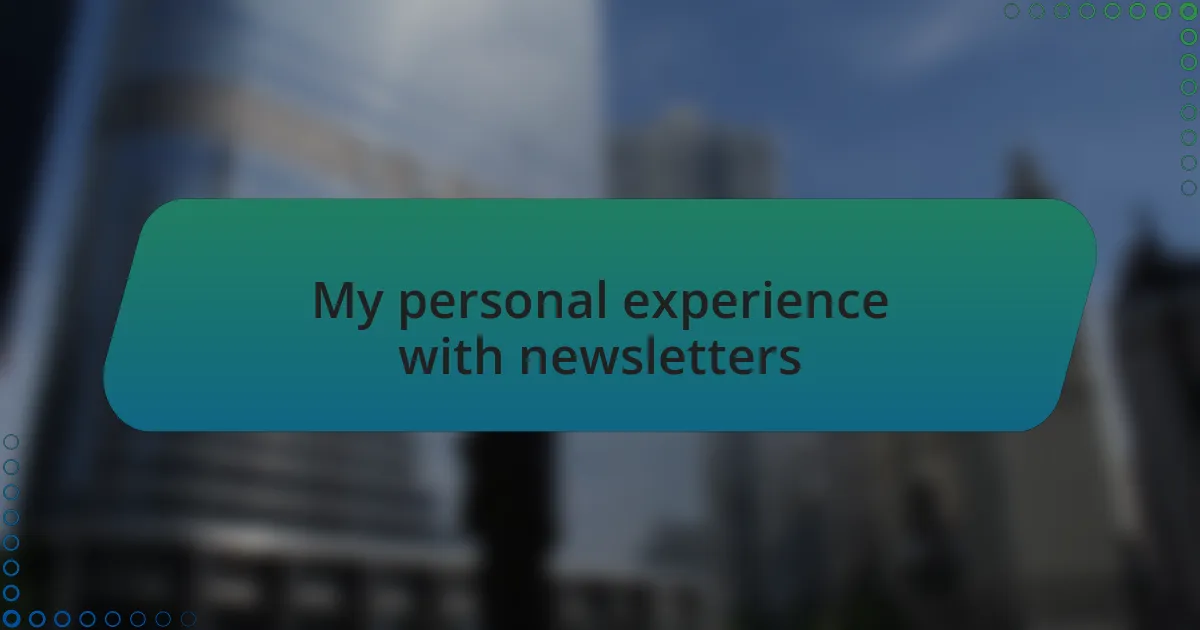 My personal experience with newsletters