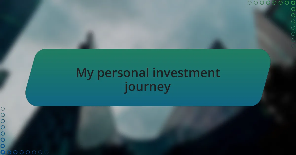 My personal investment journey