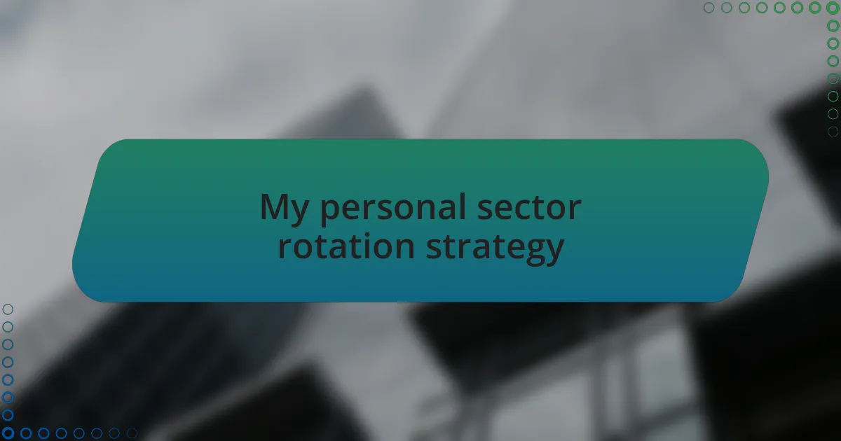 My personal sector rotation strategy