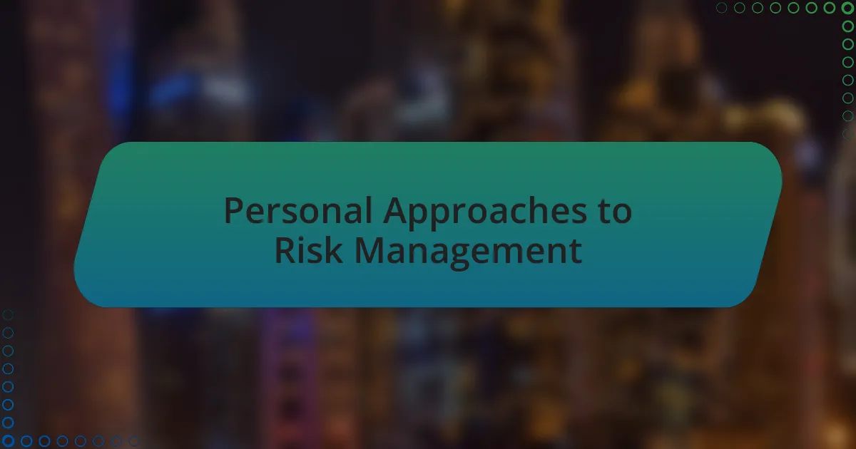 Personal Approaches to Risk Management