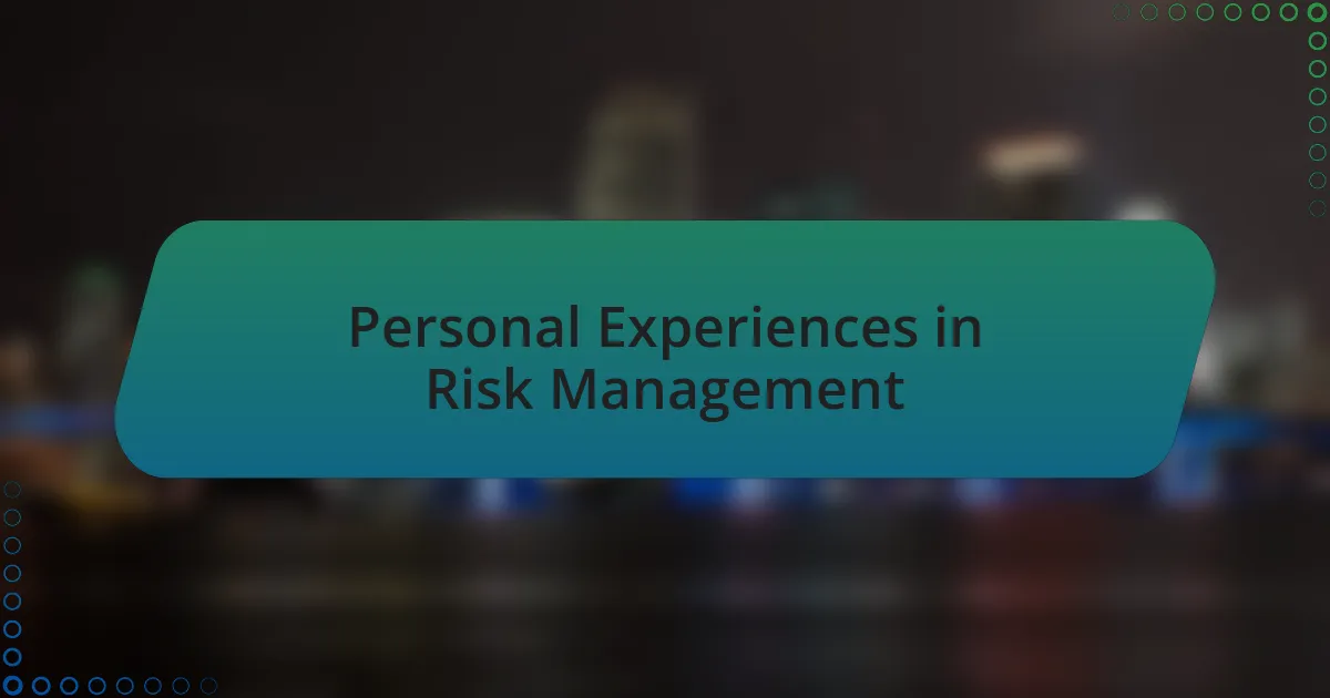 Personal Experiences in Risk Management