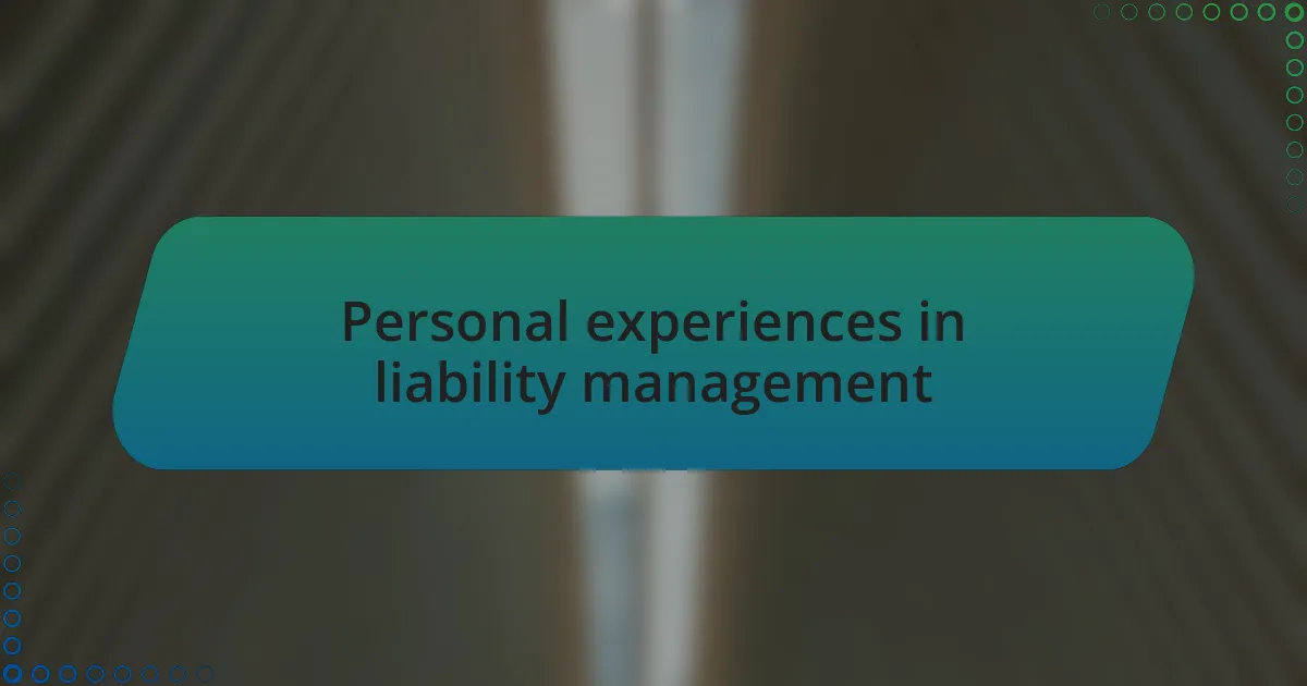 Personal experiences in liability management