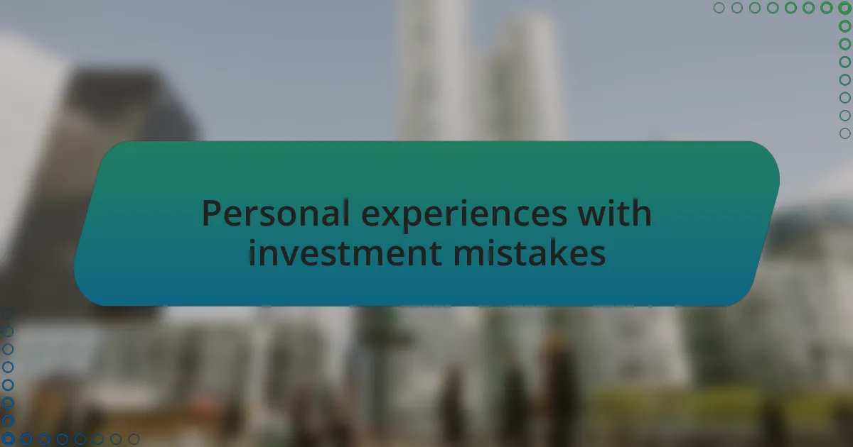 Personal experiences with investment mistakes