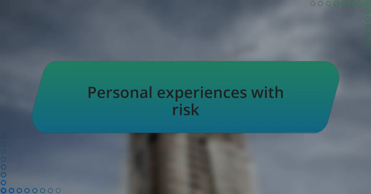 Personal experiences with risk