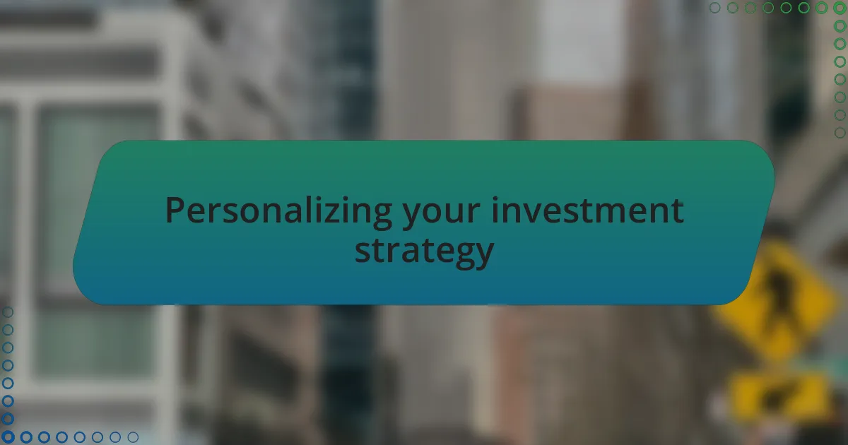 Personalizing your investment strategy