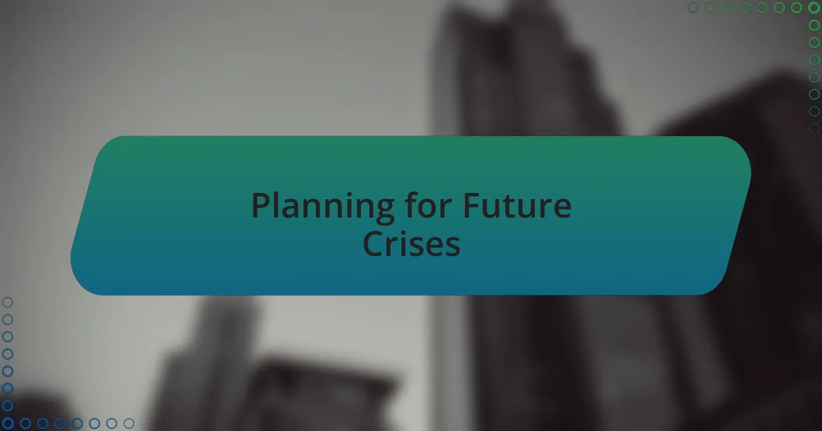 Planning for Future Crises