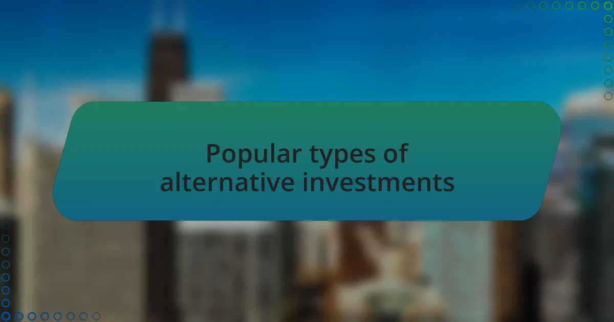 Popular types of alternative investments