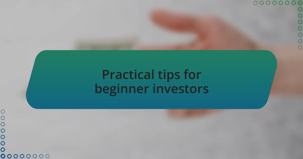 Practical tips for beginner investors