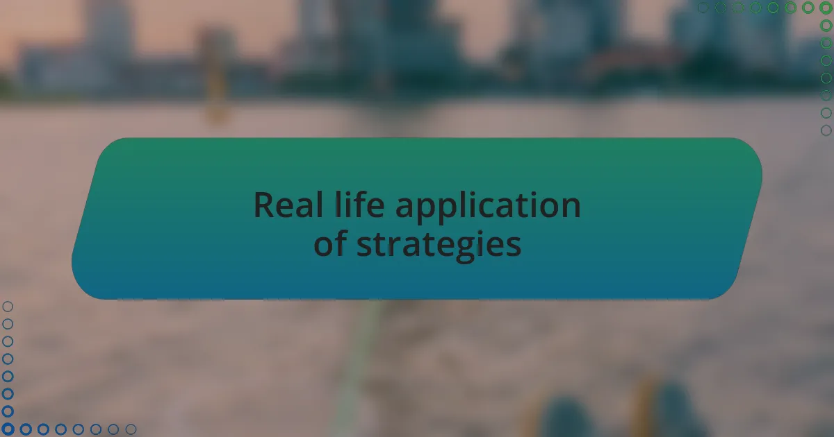 Real life application of strategies