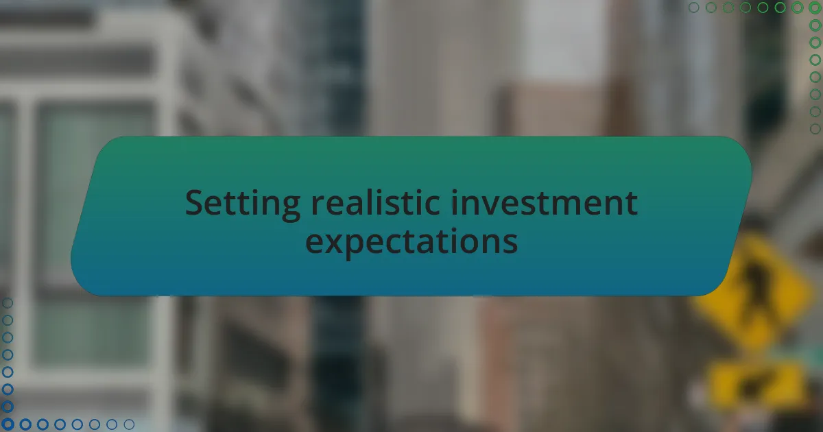 Setting realistic investment expectations