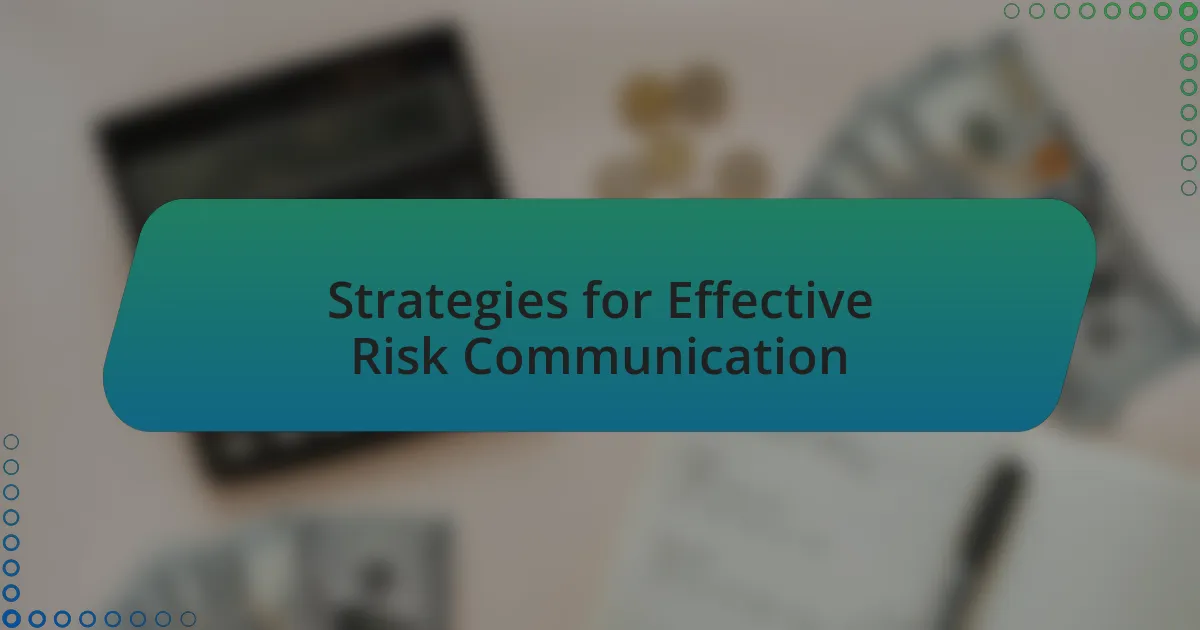 Strategies for Effective Risk Communication