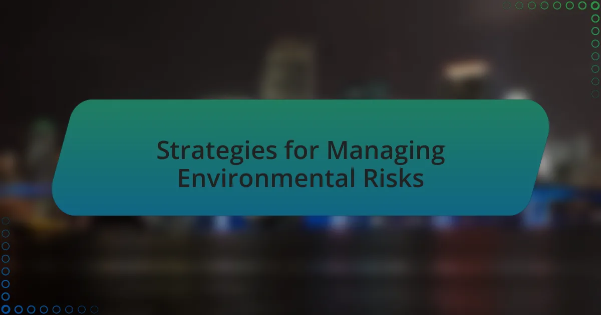 Strategies for Managing Environmental Risks