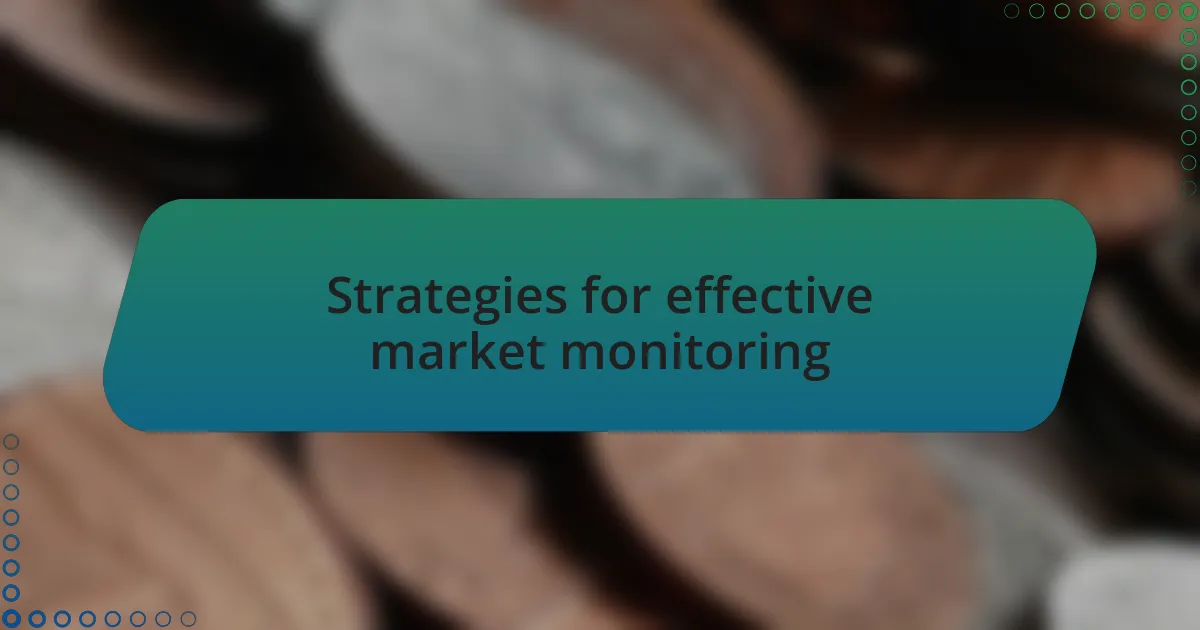 Strategies for effective market monitoring