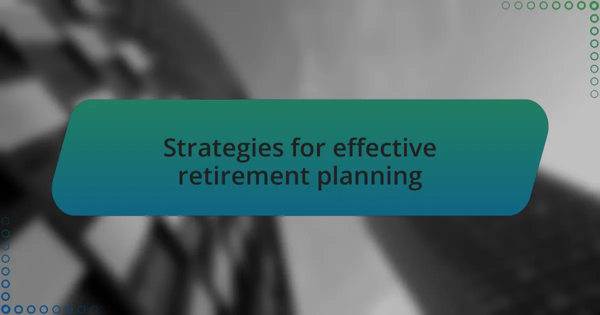 Strategies for effective retirement planning