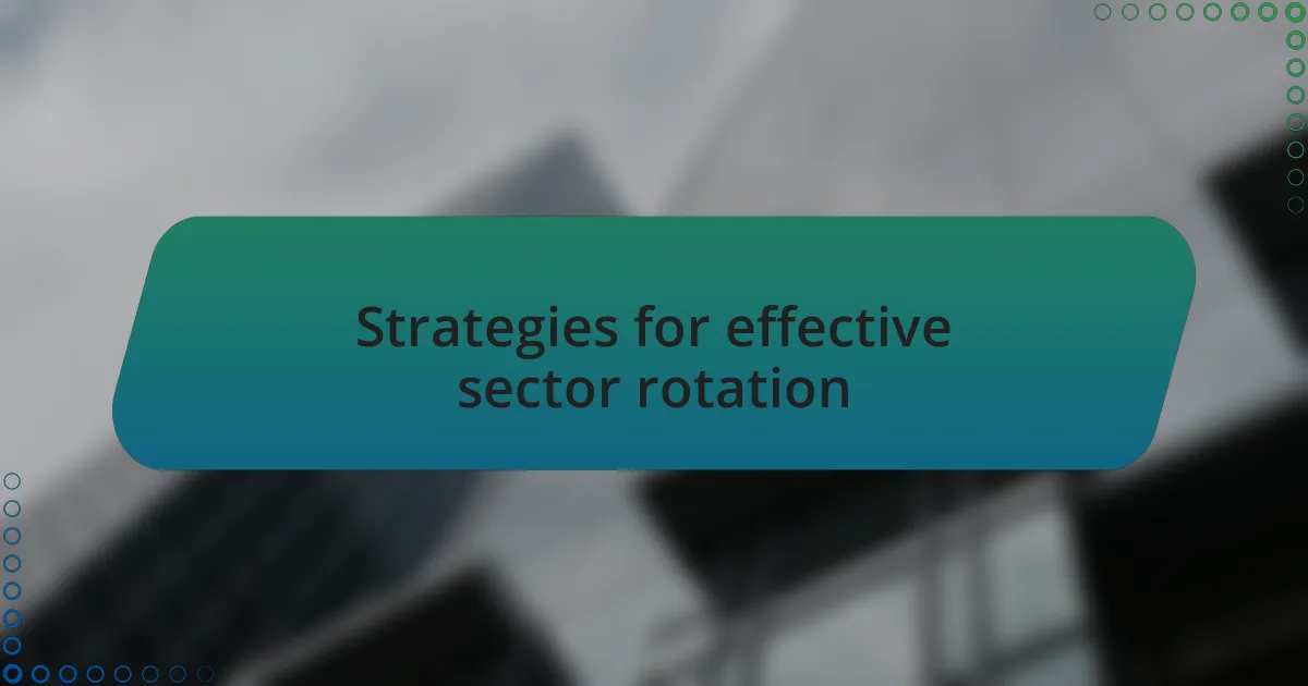 Strategies for effective sector rotation