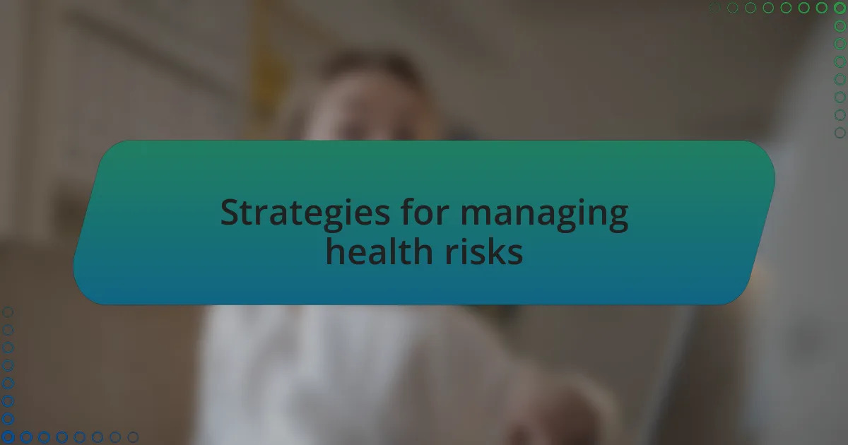 Strategies for managing health risks