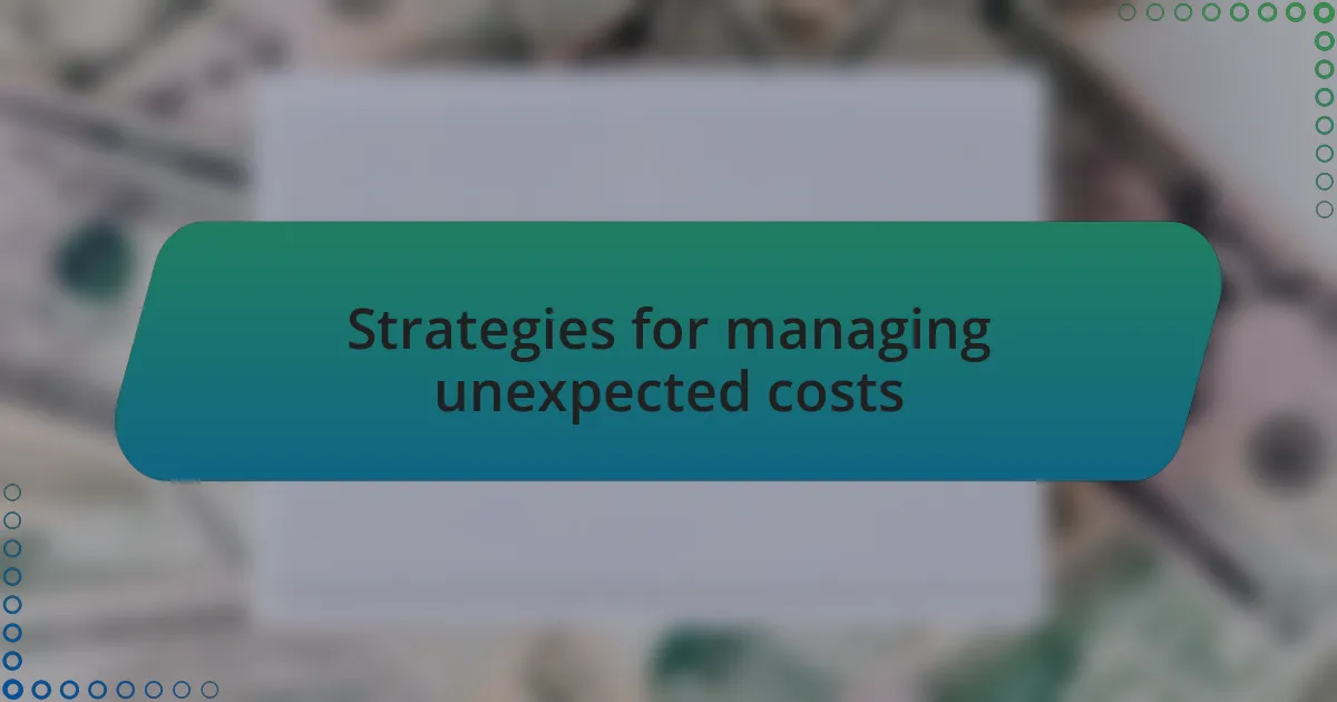 Strategies for managing unexpected costs