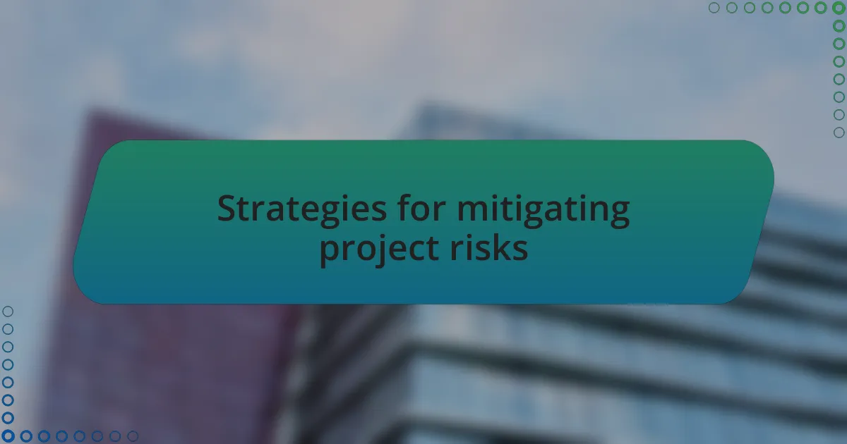 Strategies for mitigating project risks
