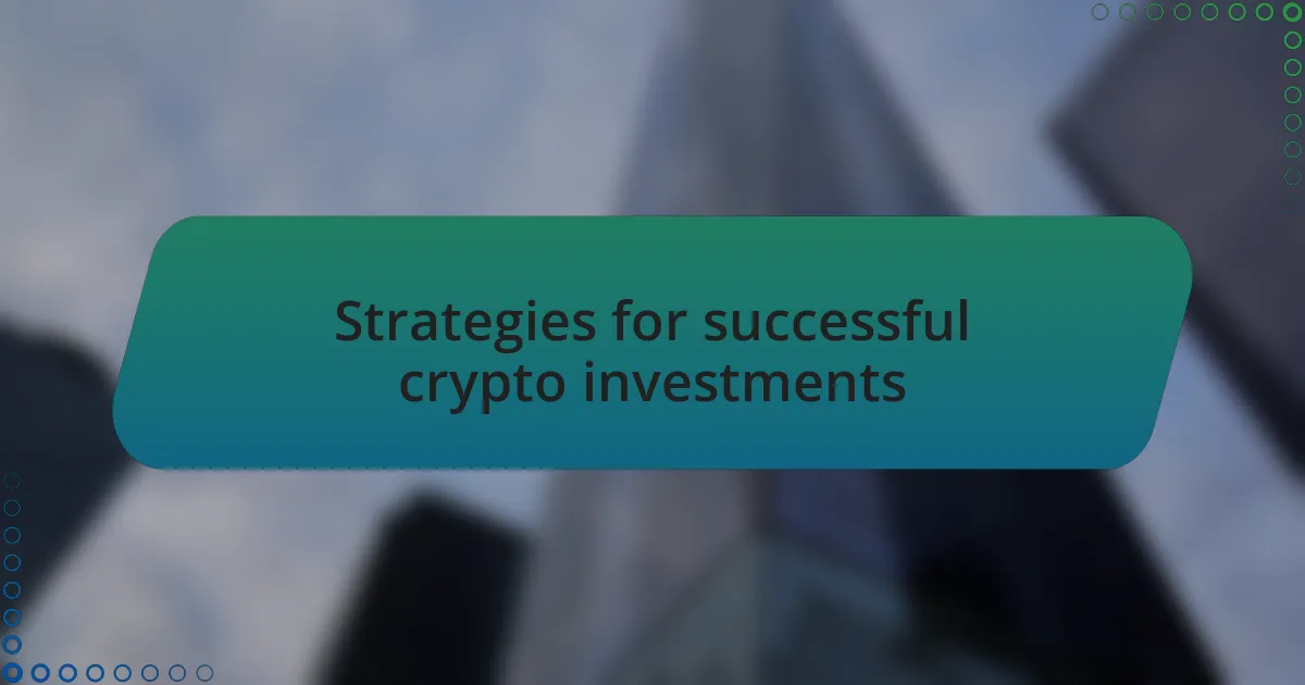 Strategies for successful crypto investments
