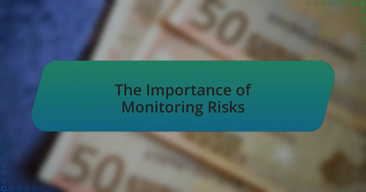 The Importance of Monitoring Risks