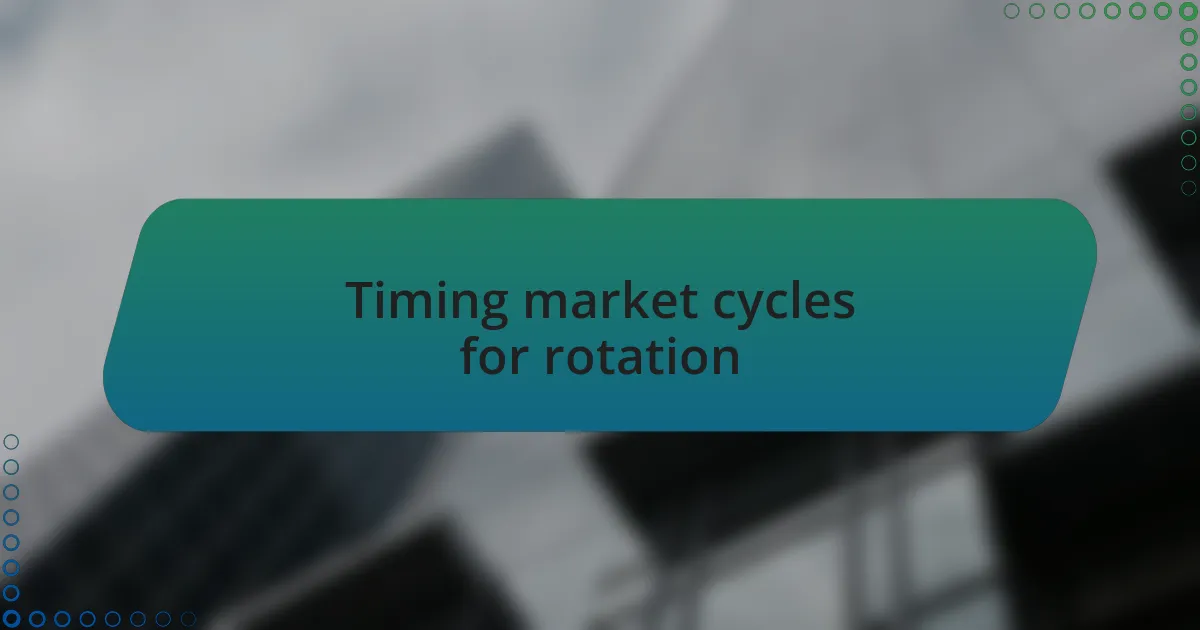 Timing market cycles for rotation