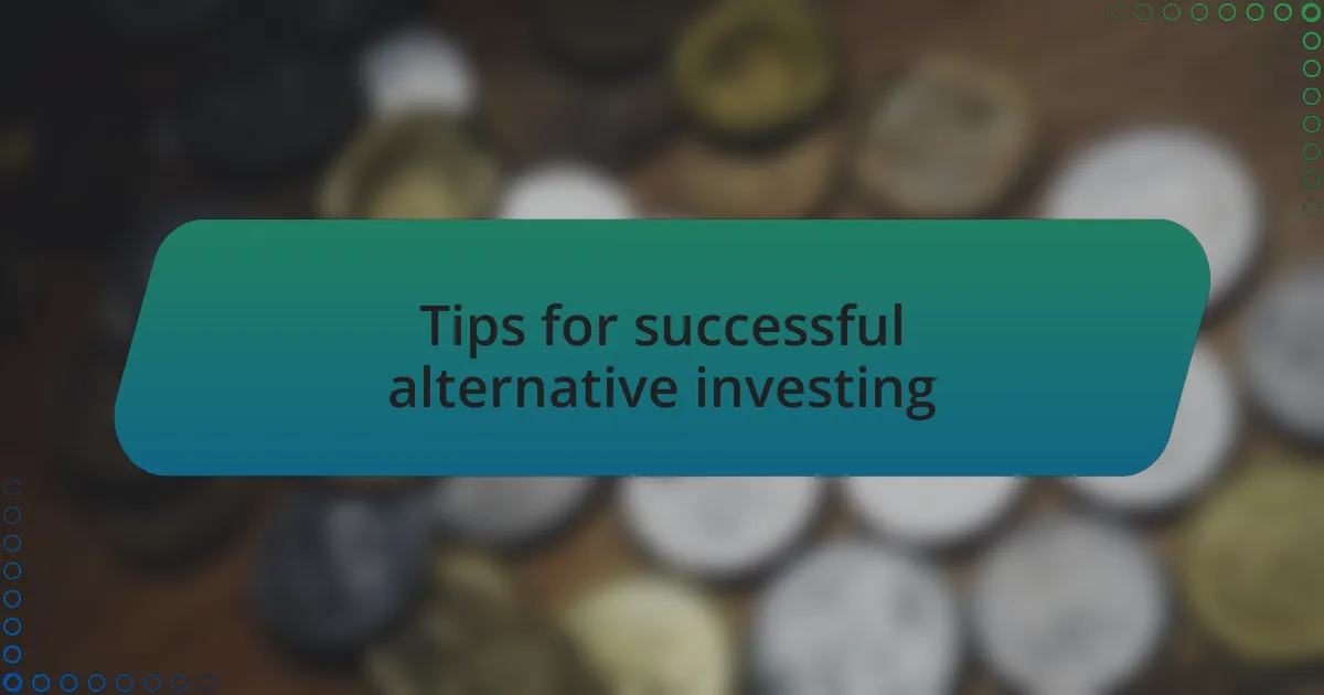 Tips for successful alternative investing