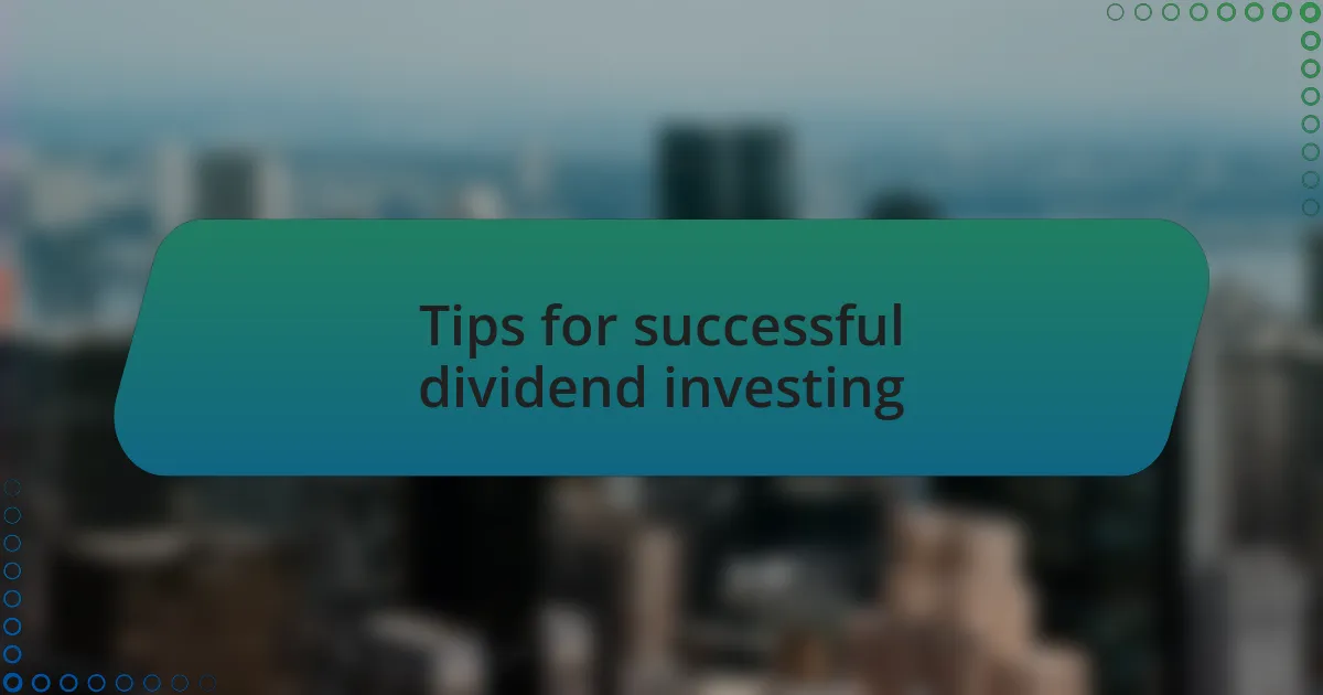 Tips for successful dividend investing