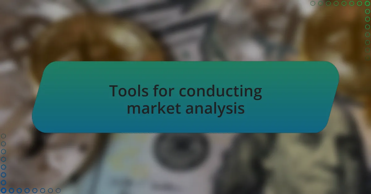 Tools for conducting market analysis
