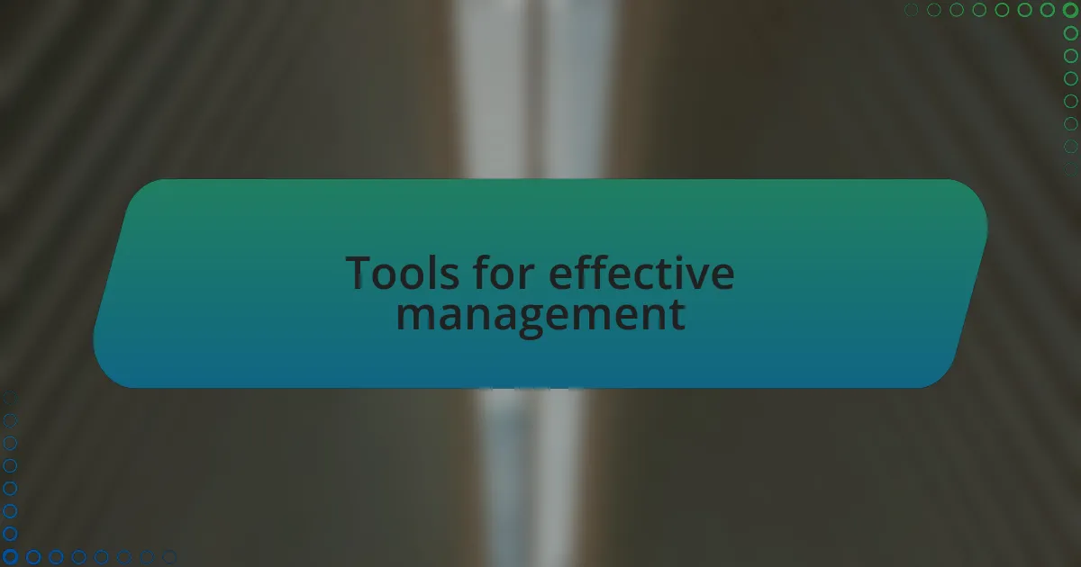 Tools for effective management