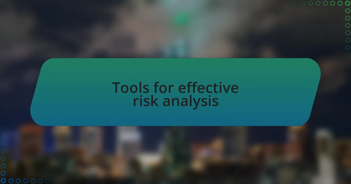 Tools for effective risk analysis