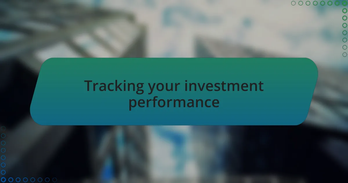 Tracking your investment performance