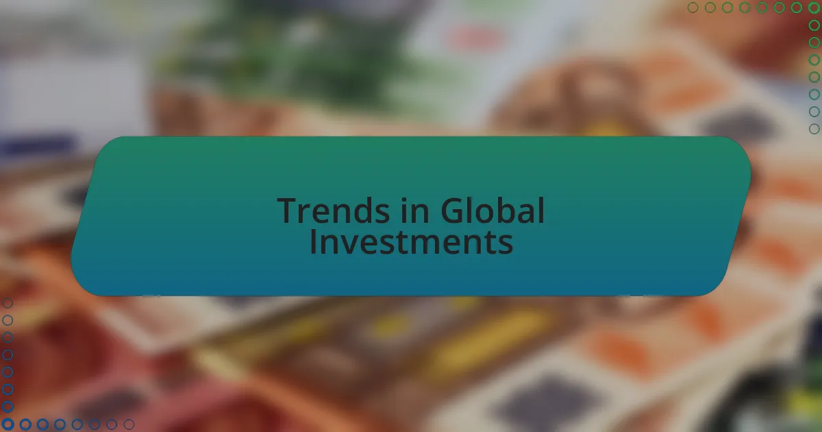 Trends in Global Investments