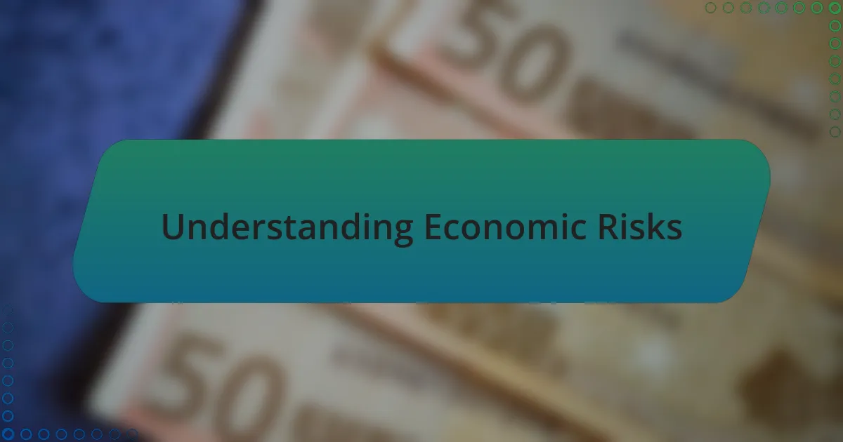 Understanding Economic Risks