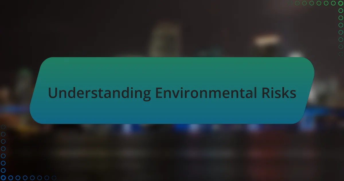 Understanding Environmental Risks