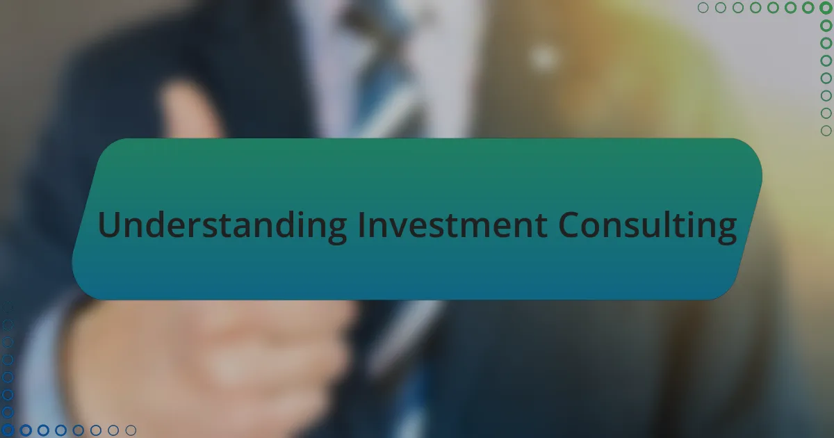 Understanding Investment Consulting