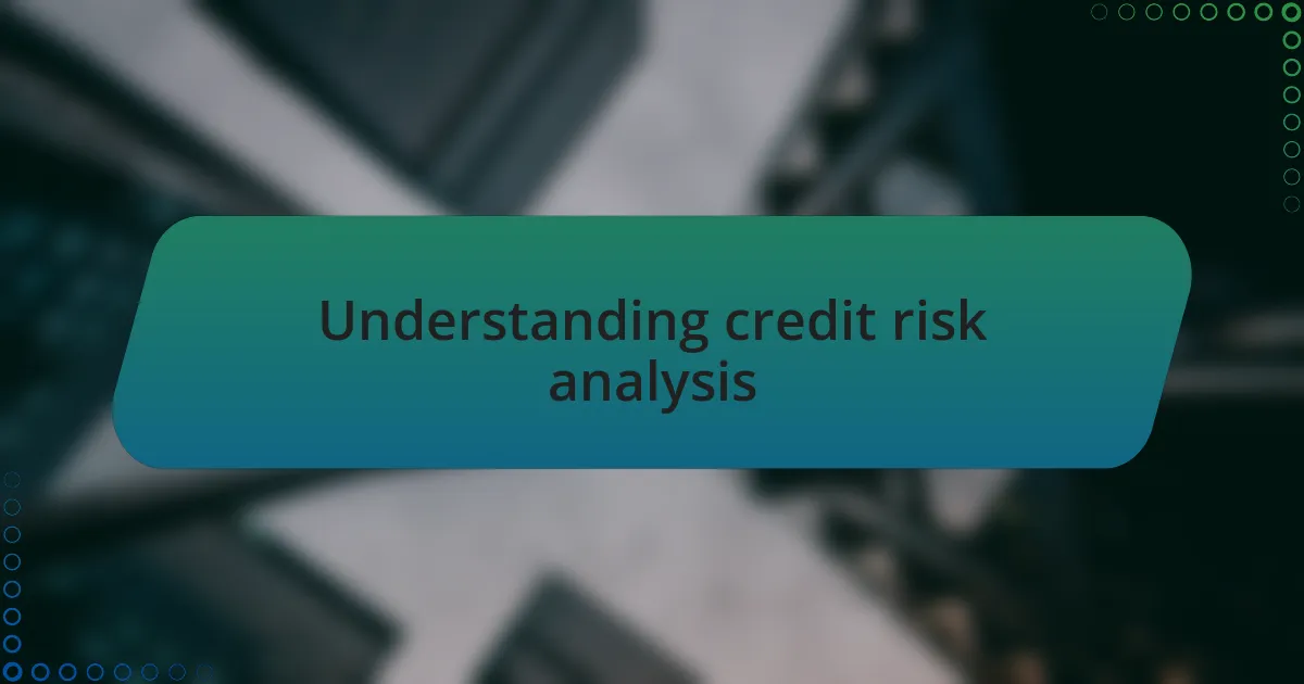 Understanding credit risk analysis