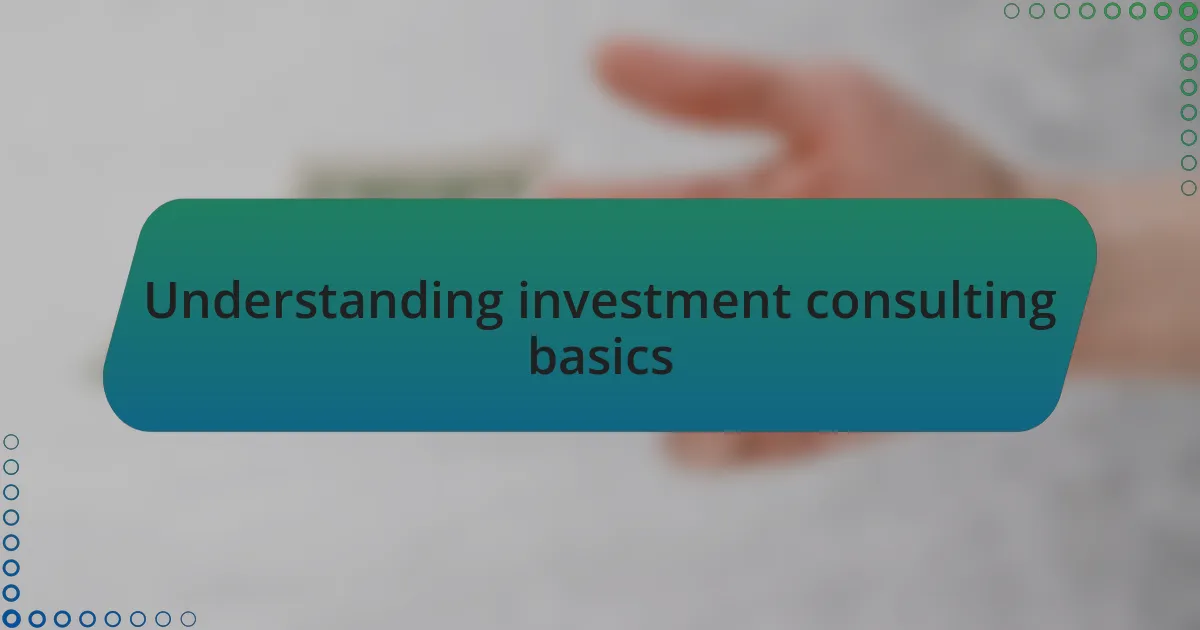Understanding investment consulting basics
