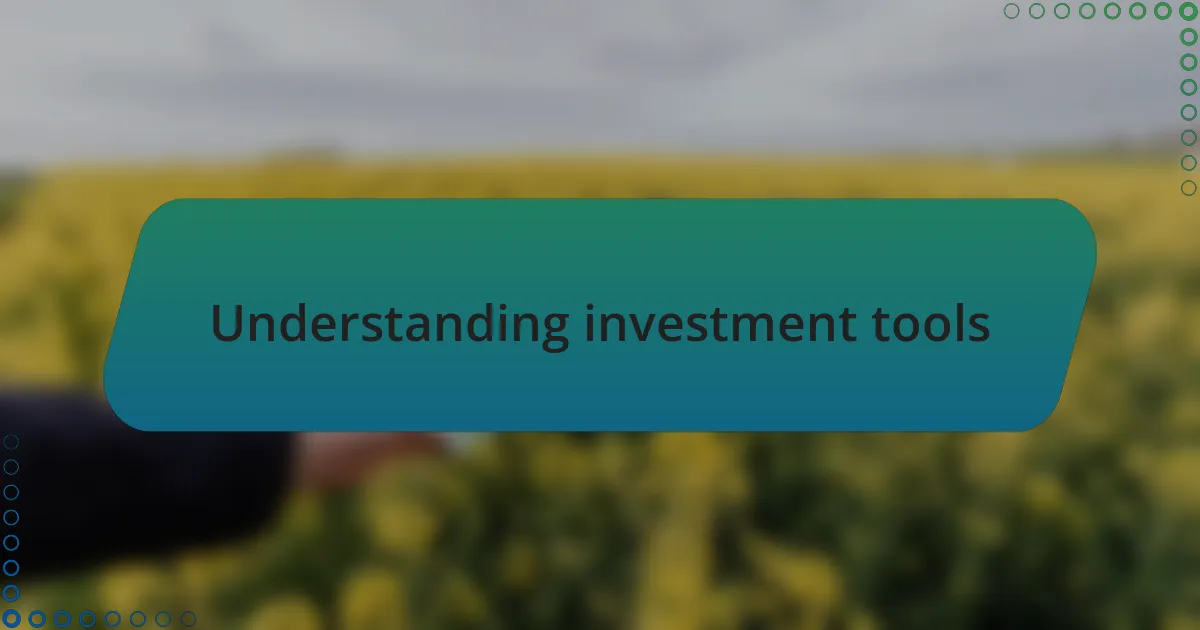 Understanding investment tools