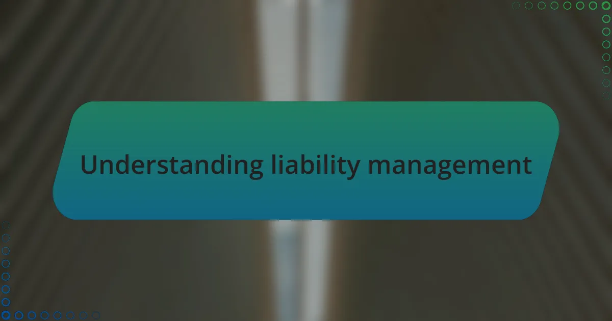 Understanding liability management