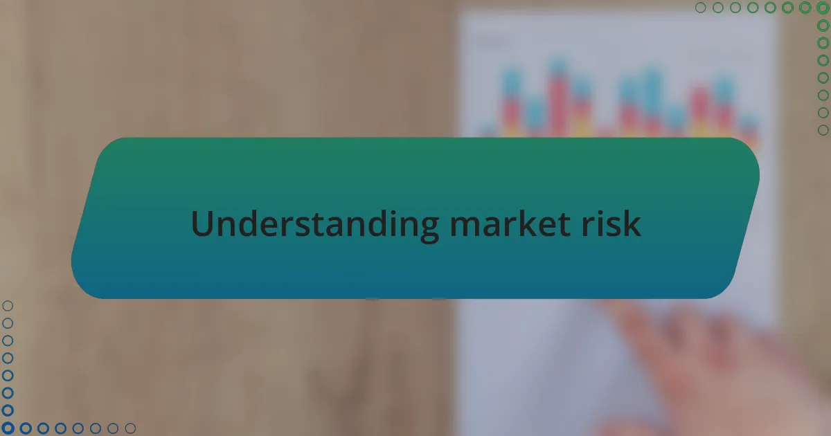 Understanding market risk