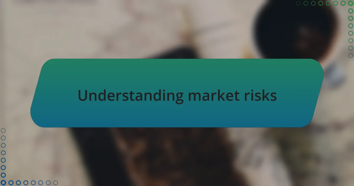 Understanding market risks