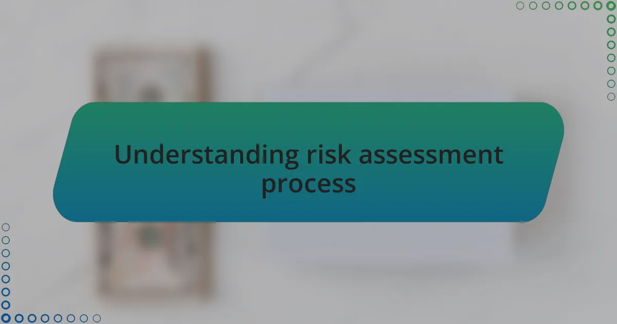 Understanding risk assessment process