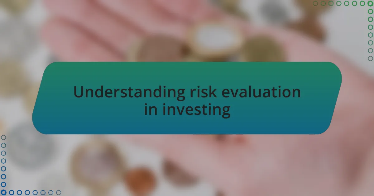 Understanding risk evaluation in investing