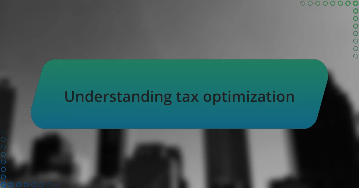 Understanding tax optimization