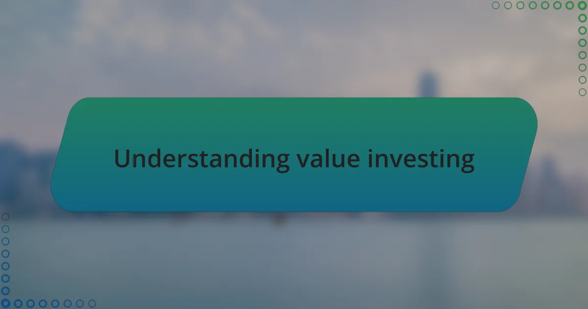 Understanding value investing